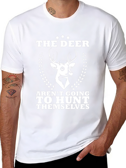 The Deer Arent Going to Hunt Themselves T-Shirt