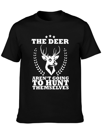 The Deer Arent Going to Hunt Themselves T-Shirt