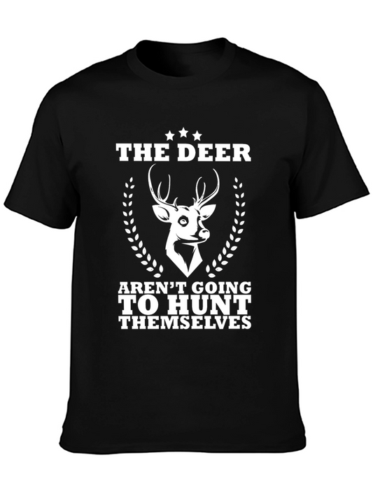 The Deer Arent Going to Hunt Themselves T-Shirt