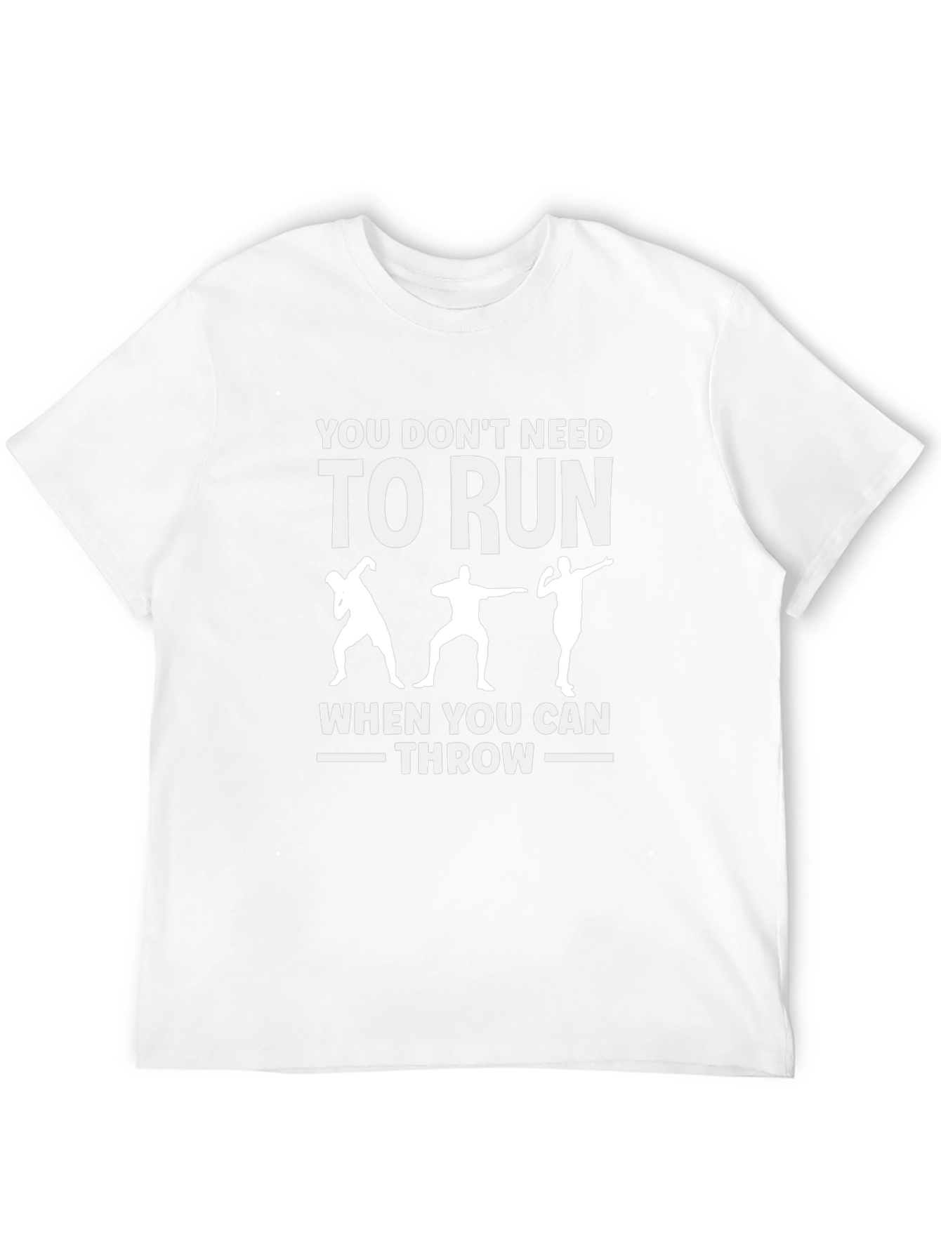You Dont Need To Run - Throwing T-Shirt