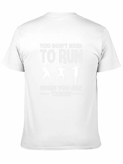 You Dont Need To Run - Throwing T-Shirt