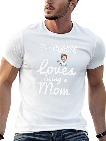 This Nurse Loves Being a Mom - Graphic T-Shirt