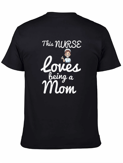 This Nurse Loves Being a Mom - Graphic T-Shirt