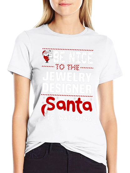 Be Nice to the Jewelry Designer Santa T-Shirt