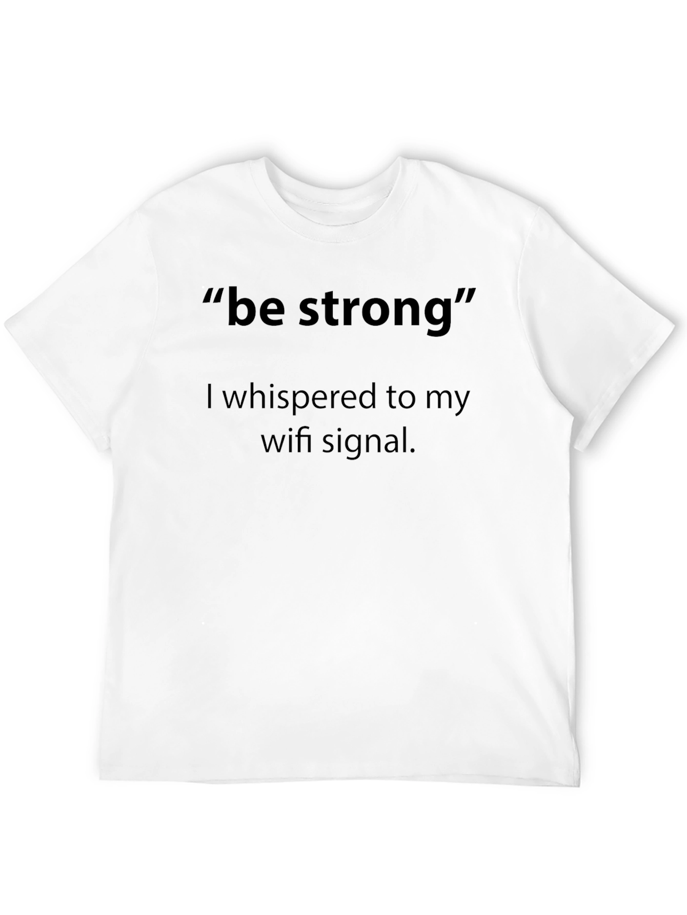 Be Strong Wifi Signal T-Shirt