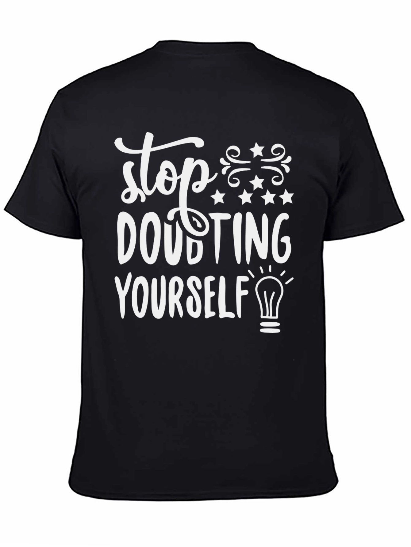 Stop Doubting Yourself Graphic T-Shirt