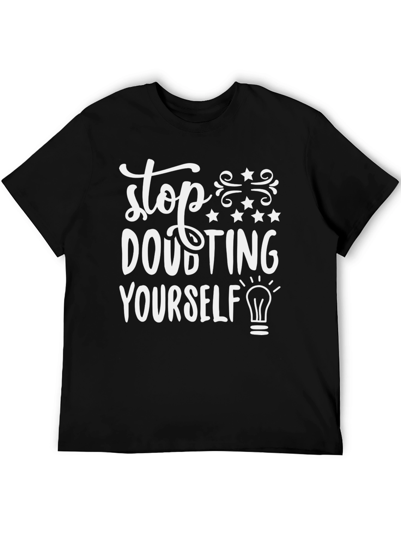 Stop Doubting Yourself Graphic T-Shirt
