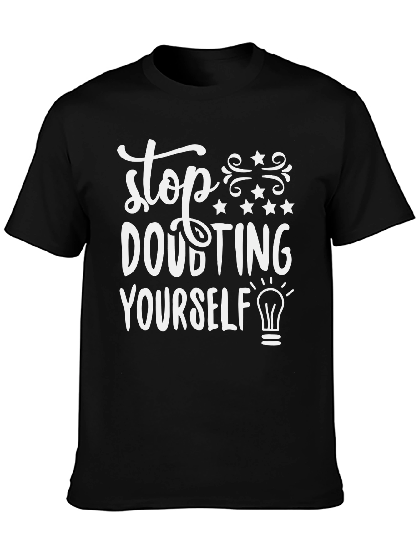Stop Doubting Yourself Graphic T-Shirt