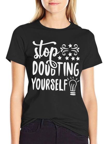 Stop Doubting Yourself Graphic T-Shirt
