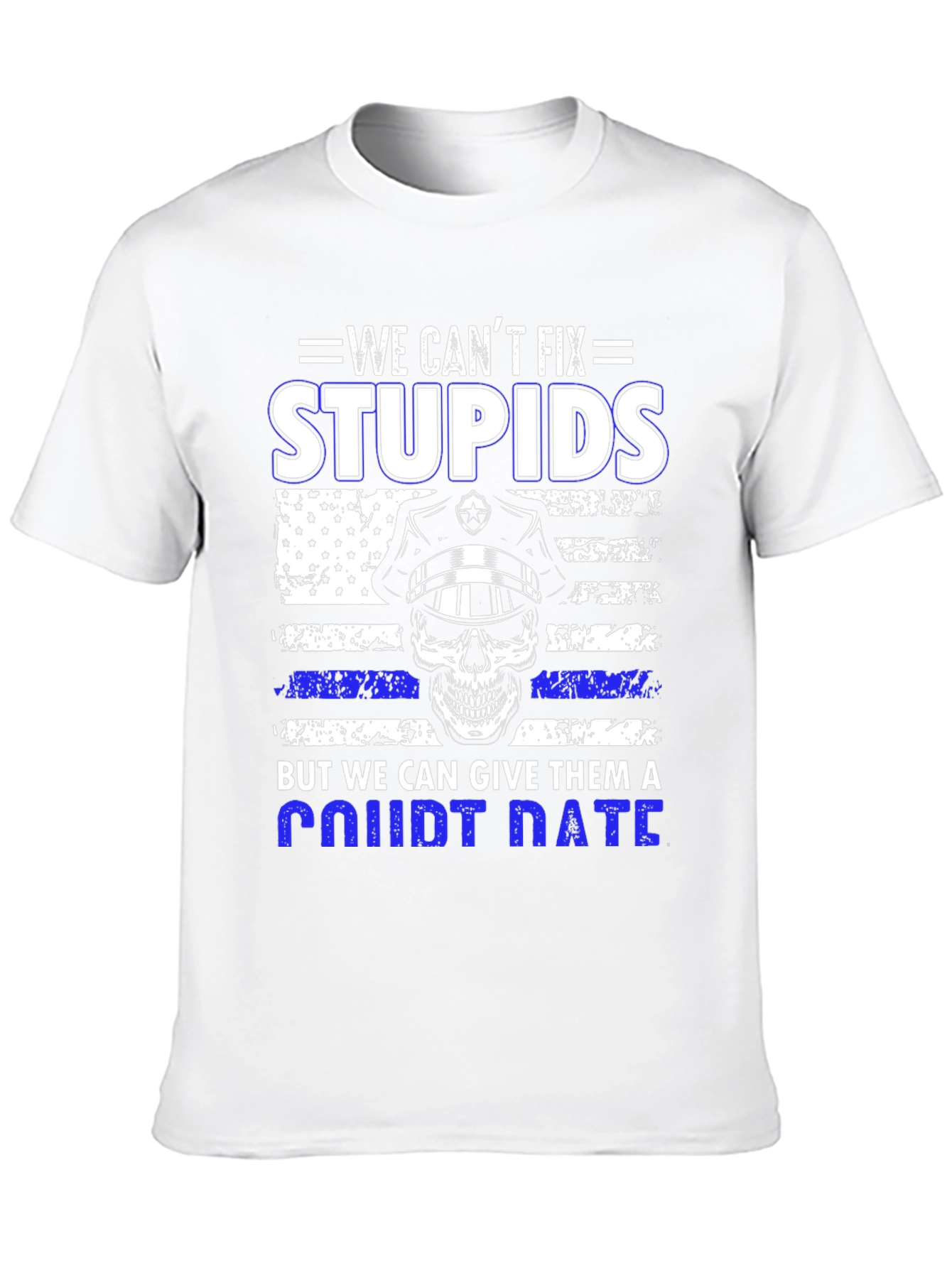 We Cant Fix Stupid T-Shirt