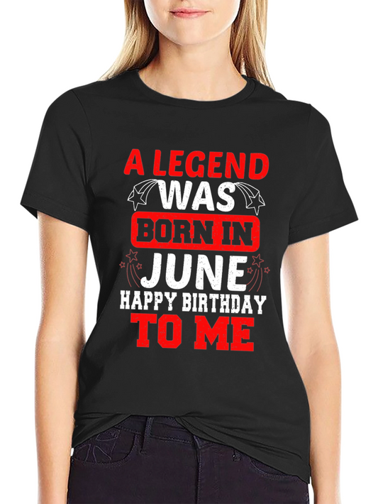 A Legend Born In June Birthday T-Shirt