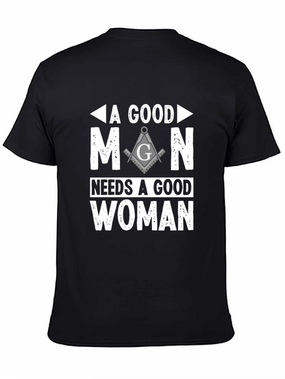 A Good Man Needs A Good Woman Masonic T-Shirt