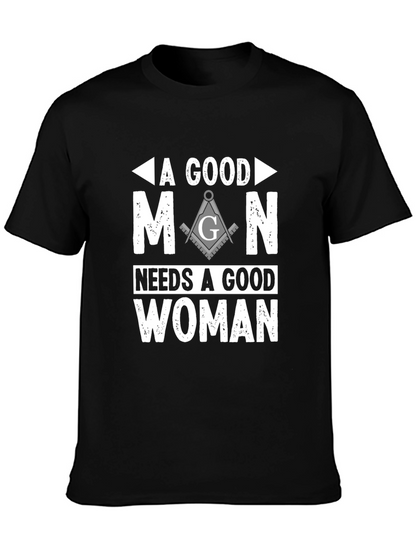A Good Man Needs A Good Woman Masonic T-Shirt