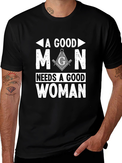 A Good Man Needs A Good Woman Masonic T-Shirt