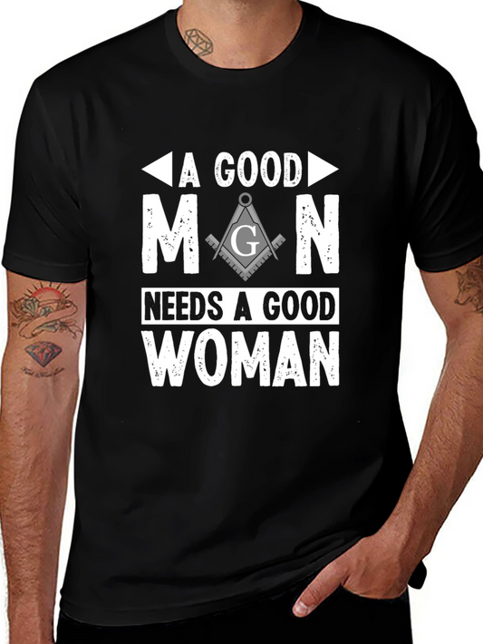 A Good Man Needs A Good Woman Masonic T-Shirt