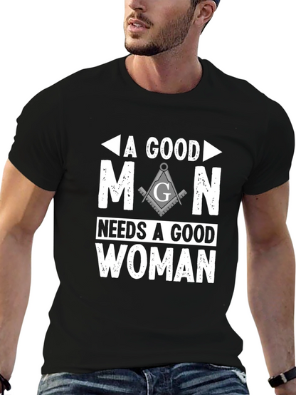 A Good Man Needs A Good Woman Masonic T-Shirt