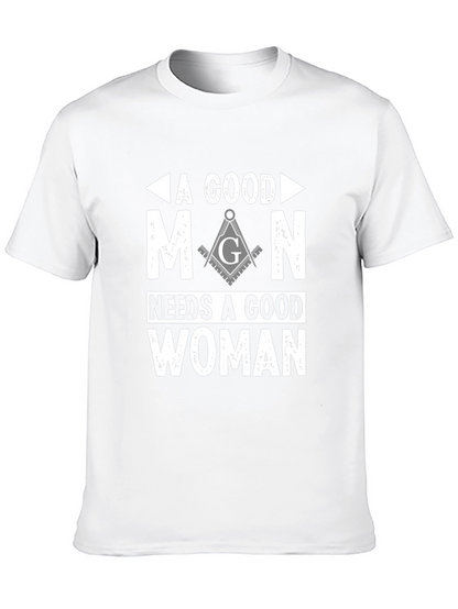 A Good Man Needs A Good Woman Masonic T-Shirt