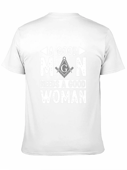A Good Man Needs A Good Woman Masonic T-Shirt