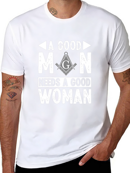 A Good Man Needs A Good Woman Masonic T-Shirt