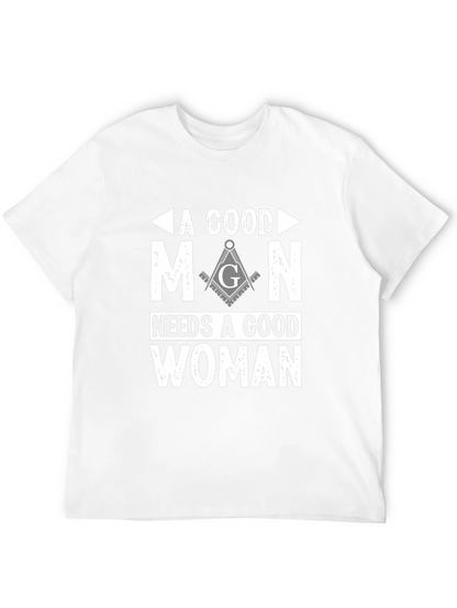 A Good Man Needs A Good Woman Masonic T-Shirt