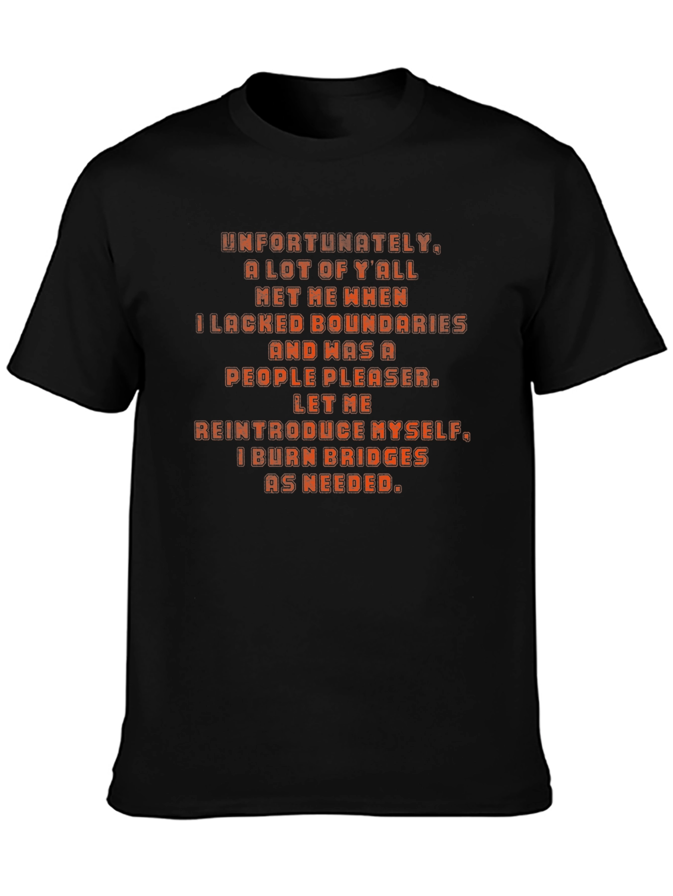 Bold Statement T-Shirt: I Burn Bridges