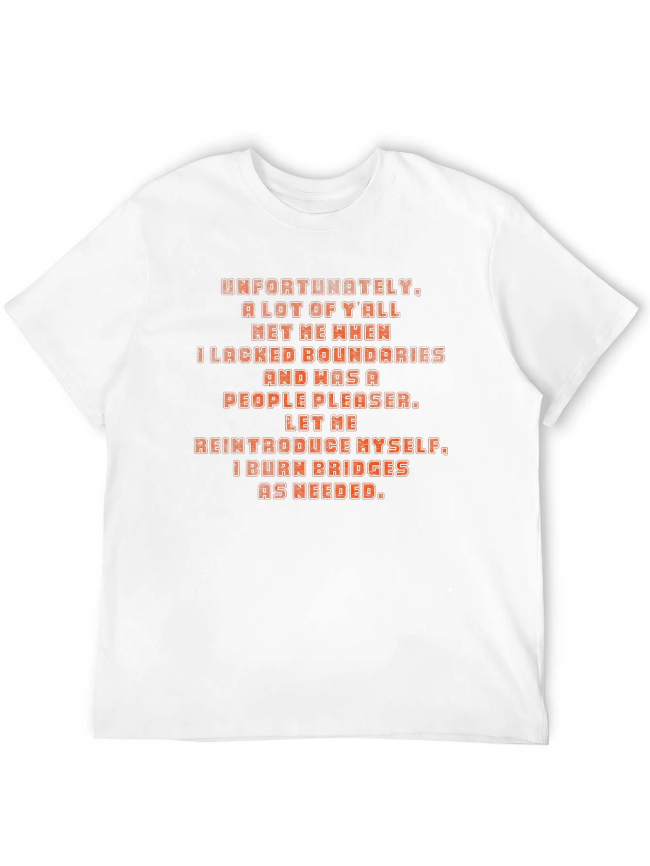 Bold Statement T-Shirt: I Burn Bridges