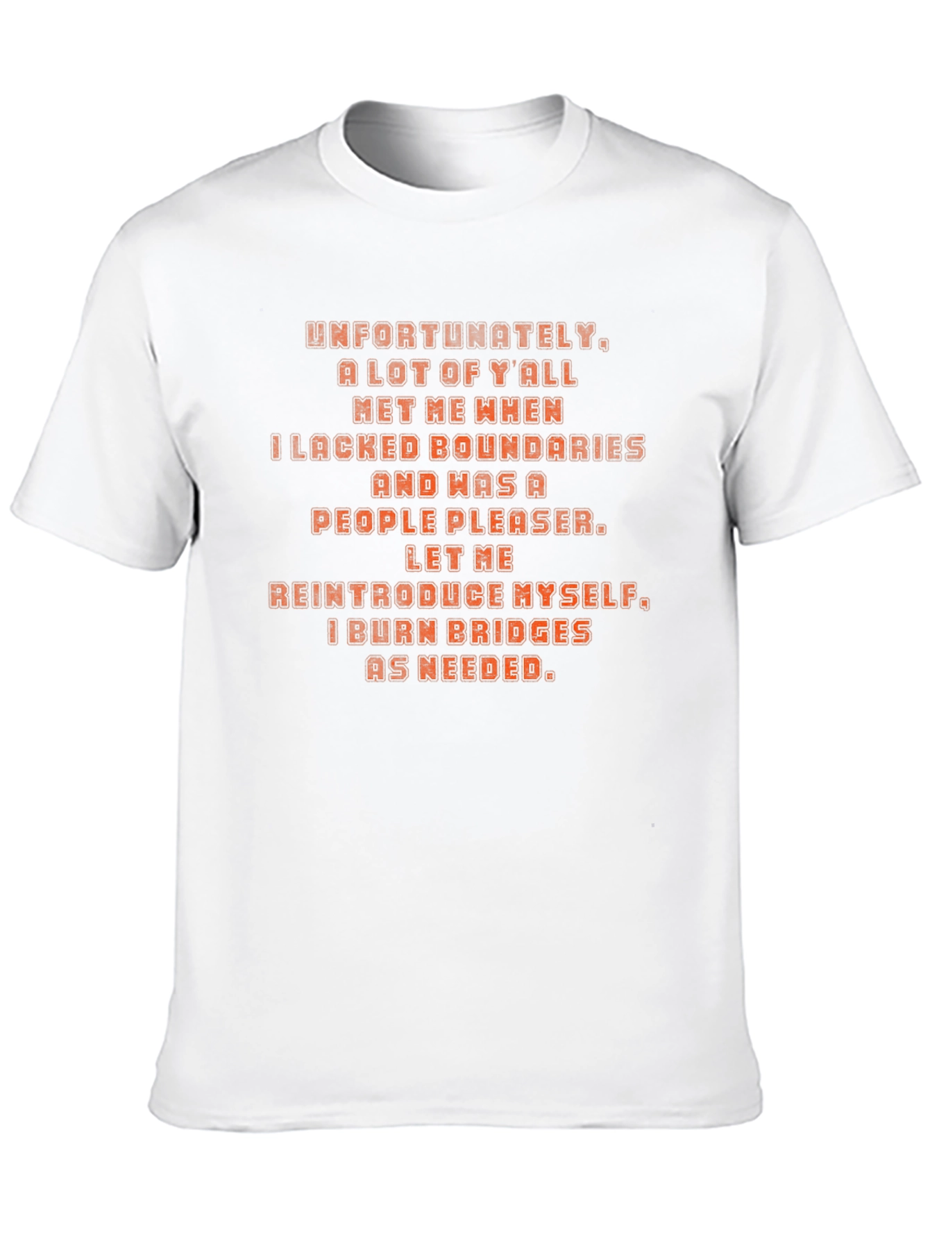 Bold Statement T-Shirt: I Burn Bridges