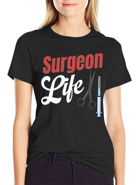 Surgeon Life T-Shirt - Medical Professional Tee