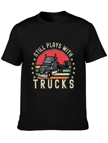 Still Plays With Trucks T-Shirt Trucker Tee