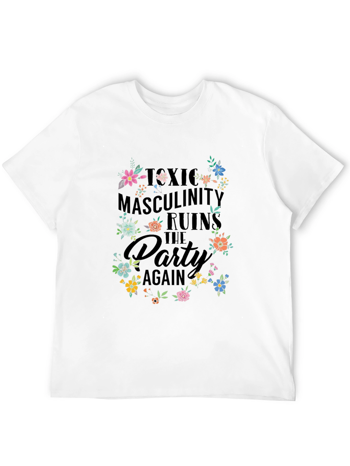 Toxic Masculinity Ruins the Party T-Shirt