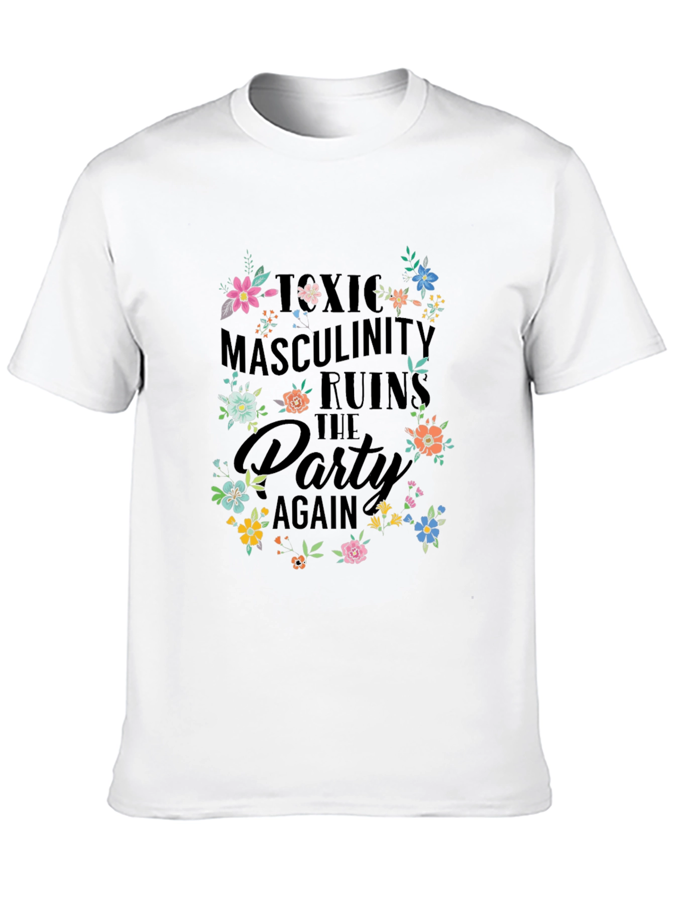 Toxic Masculinity Ruins the Party T-Shirt