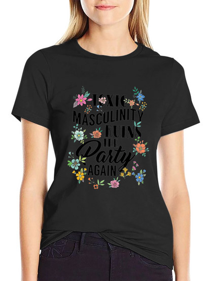 Toxic Masculinity Ruins the Party T-Shirt