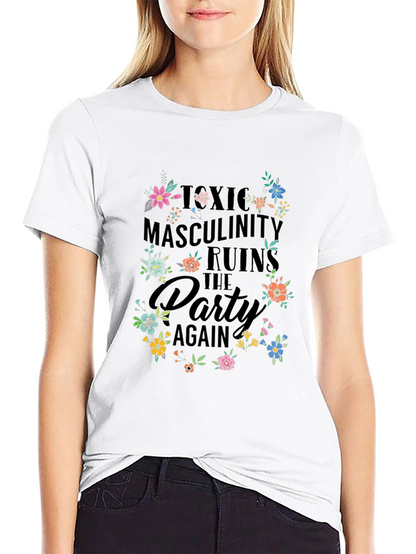 Toxic Masculinity Ruins the Party T-Shirt