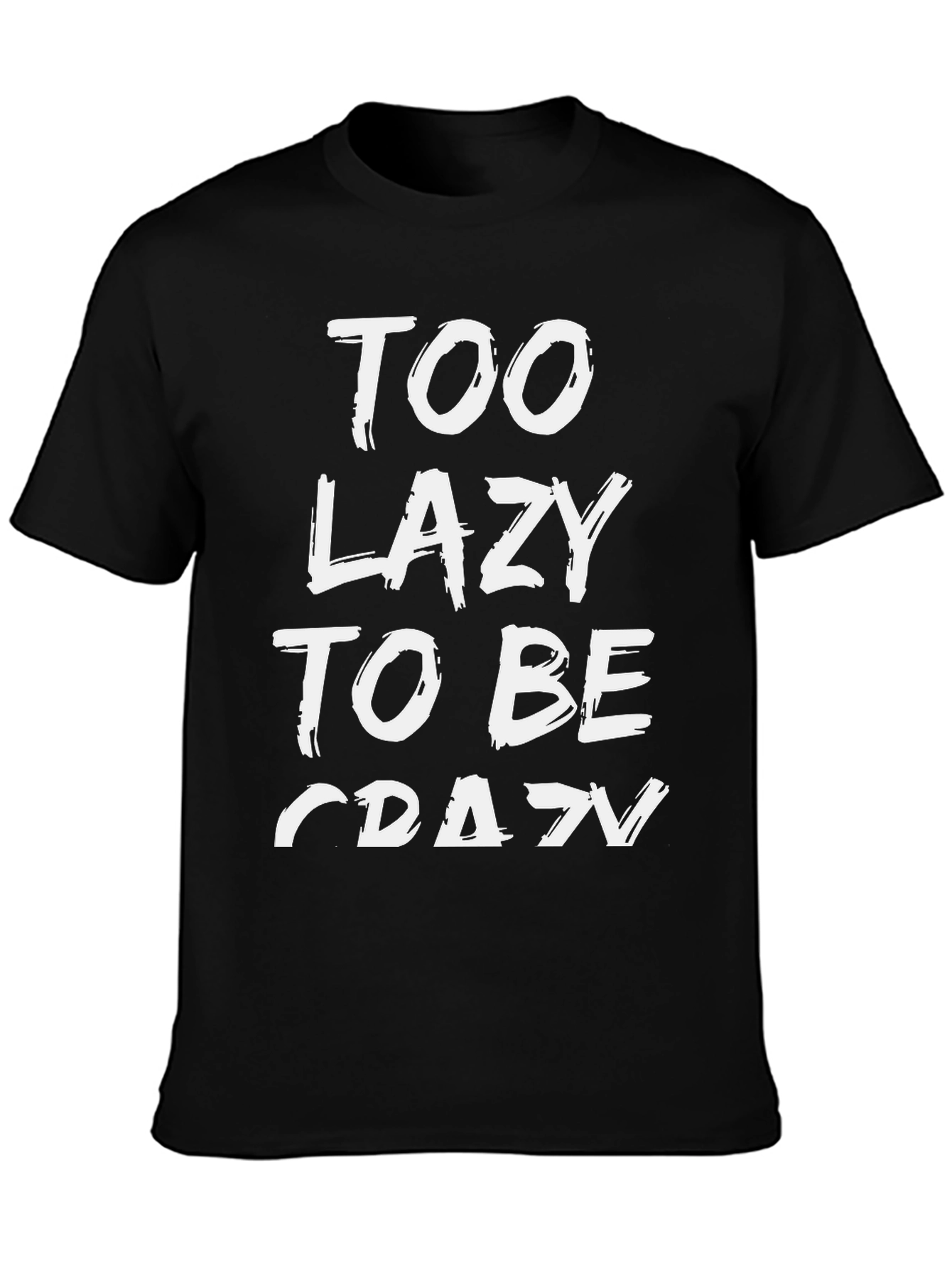 Too Lazy To Be Crazy Graphic Tee