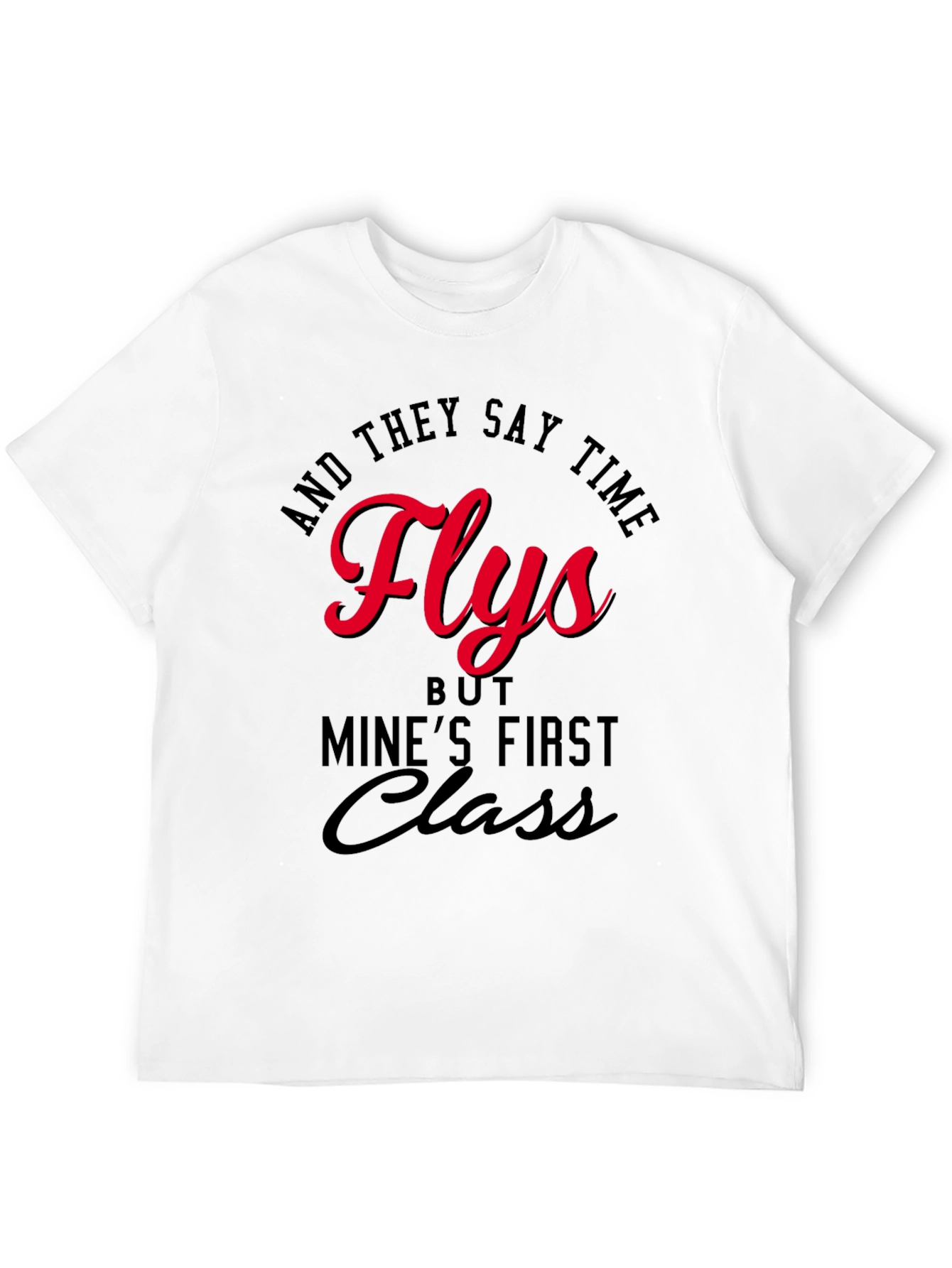 Time Flies First Class T-Shirt