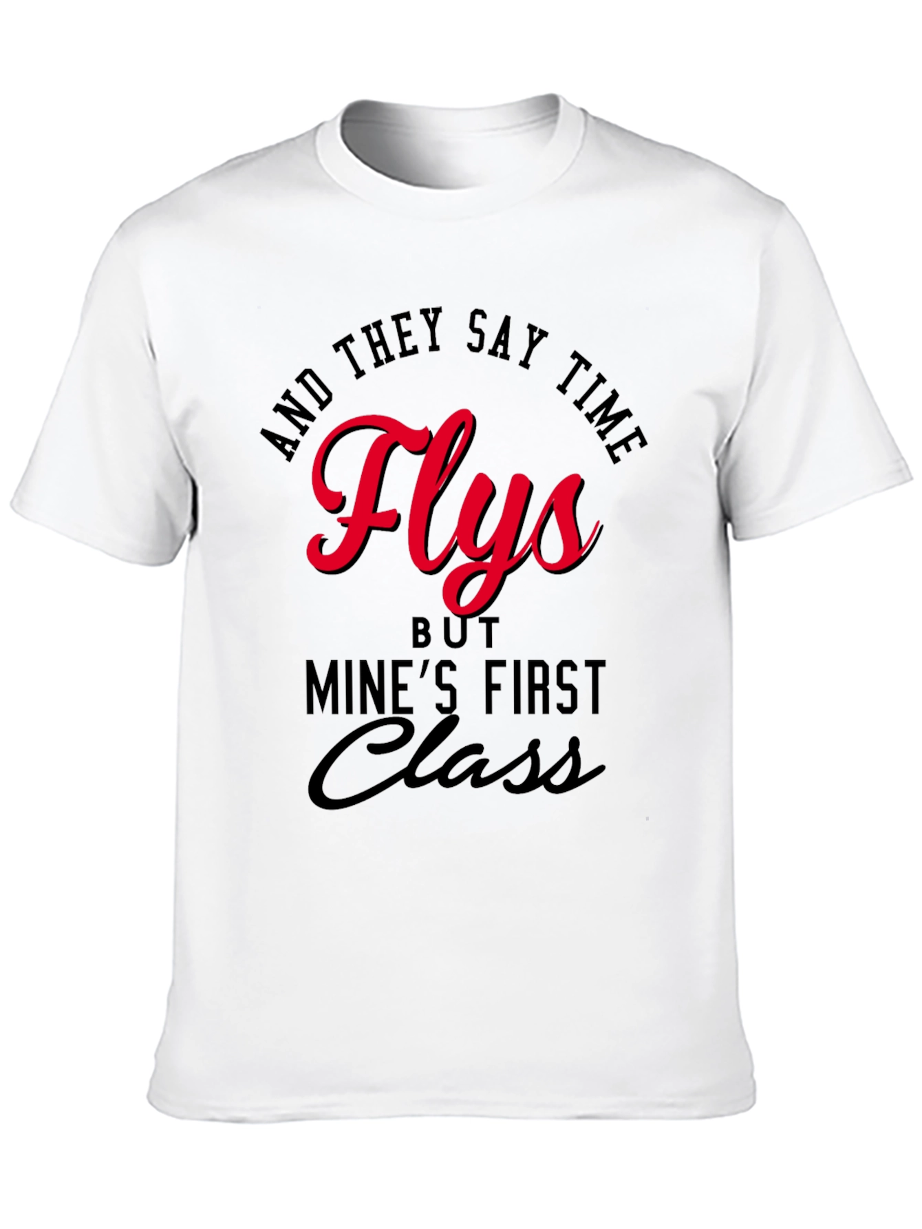 Time Flies First Class T-Shirt