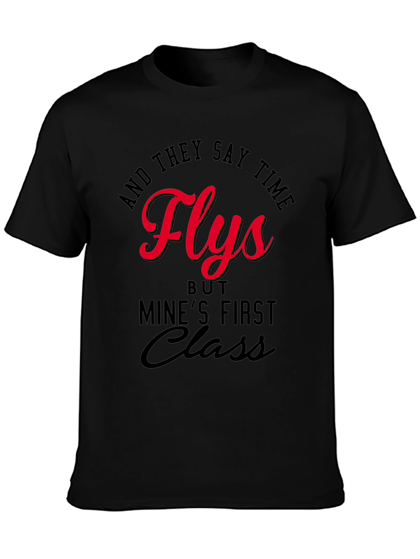 Time Flies First Class T-Shirt