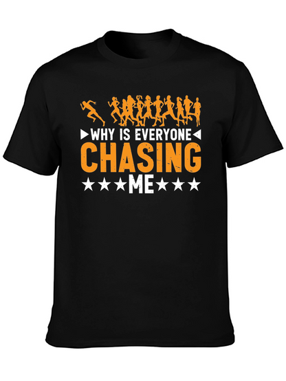 Why Is Everyone Chasing Me Funny Running T-Shirt