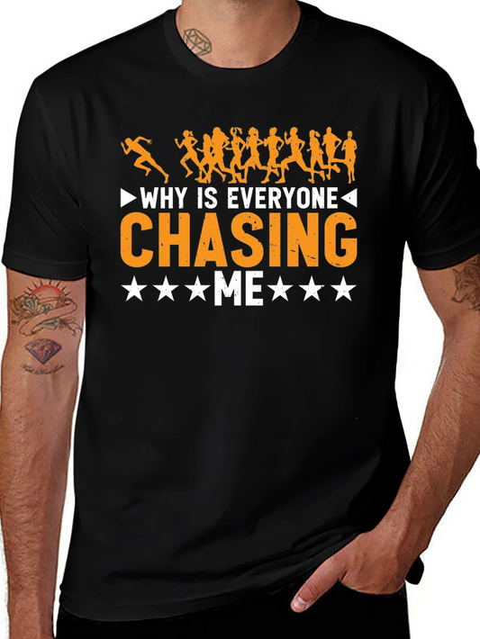 Why Is Everyone Chasing Me Funny Running T-Shirt