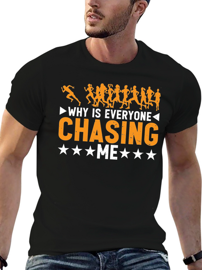 Why Is Everyone Chasing Me Funny Running T-Shirt