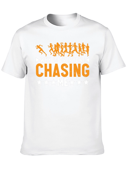 Why Is Everyone Chasing Me Funny Running T-Shirt