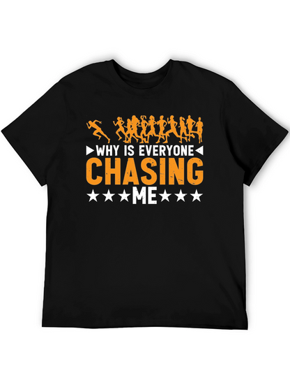 Why Is Everyone Chasing Me Funny Running T-Shirt