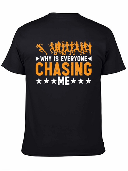 Why Is Everyone Chasing Me Funny Running T-Shirt
