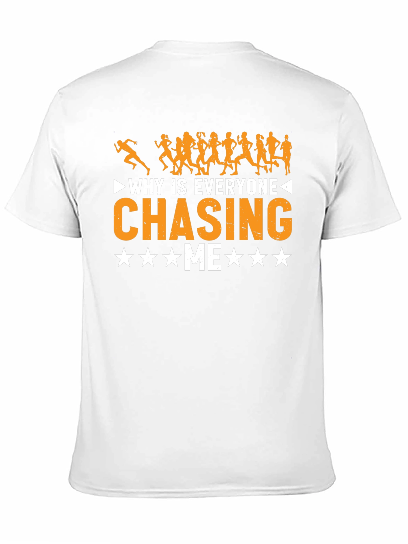 Why Is Everyone Chasing Me Funny Running T-Shirt