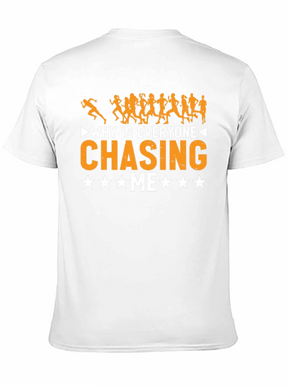 Why Is Everyone Chasing Me Funny Running T-Shirt