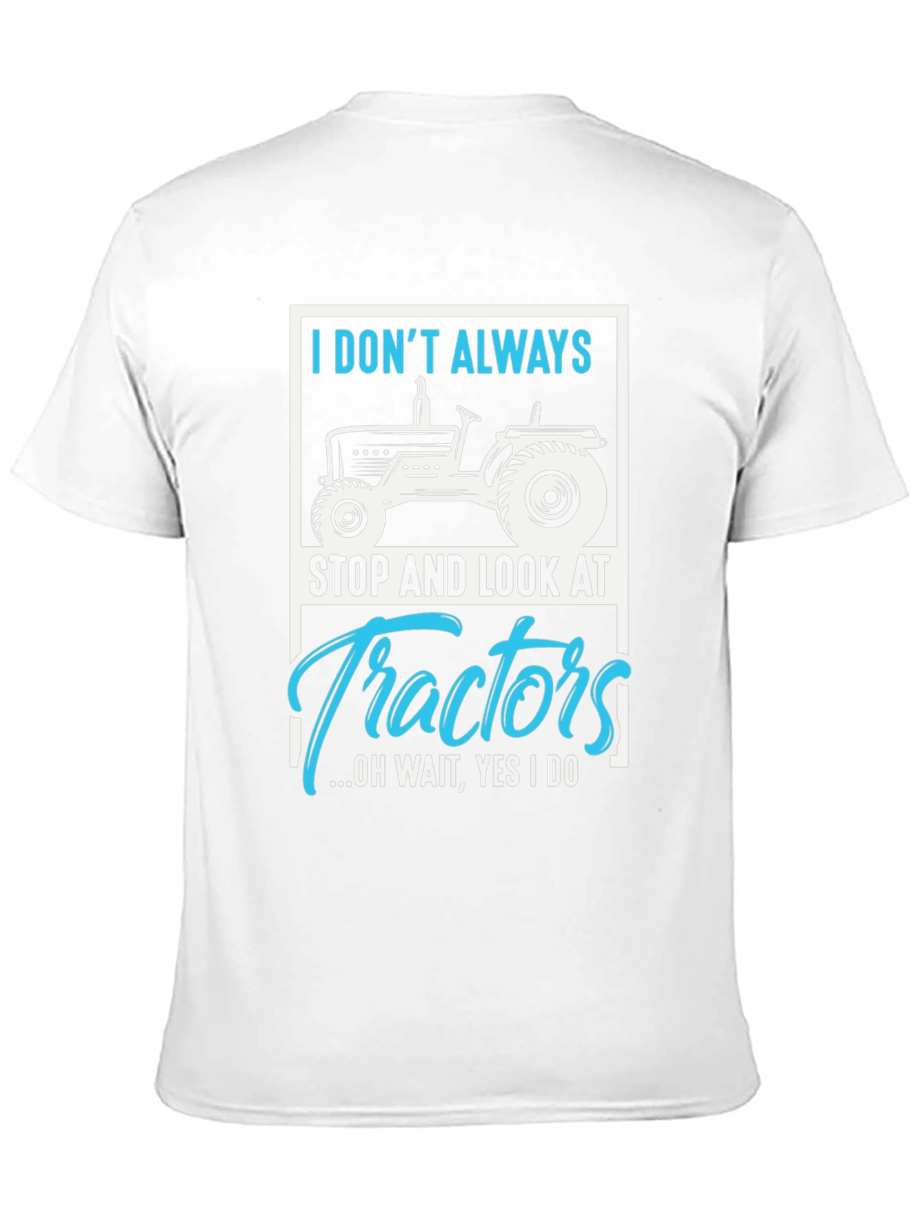 Tractor Lover Graphic Tee - I Dont Always...
