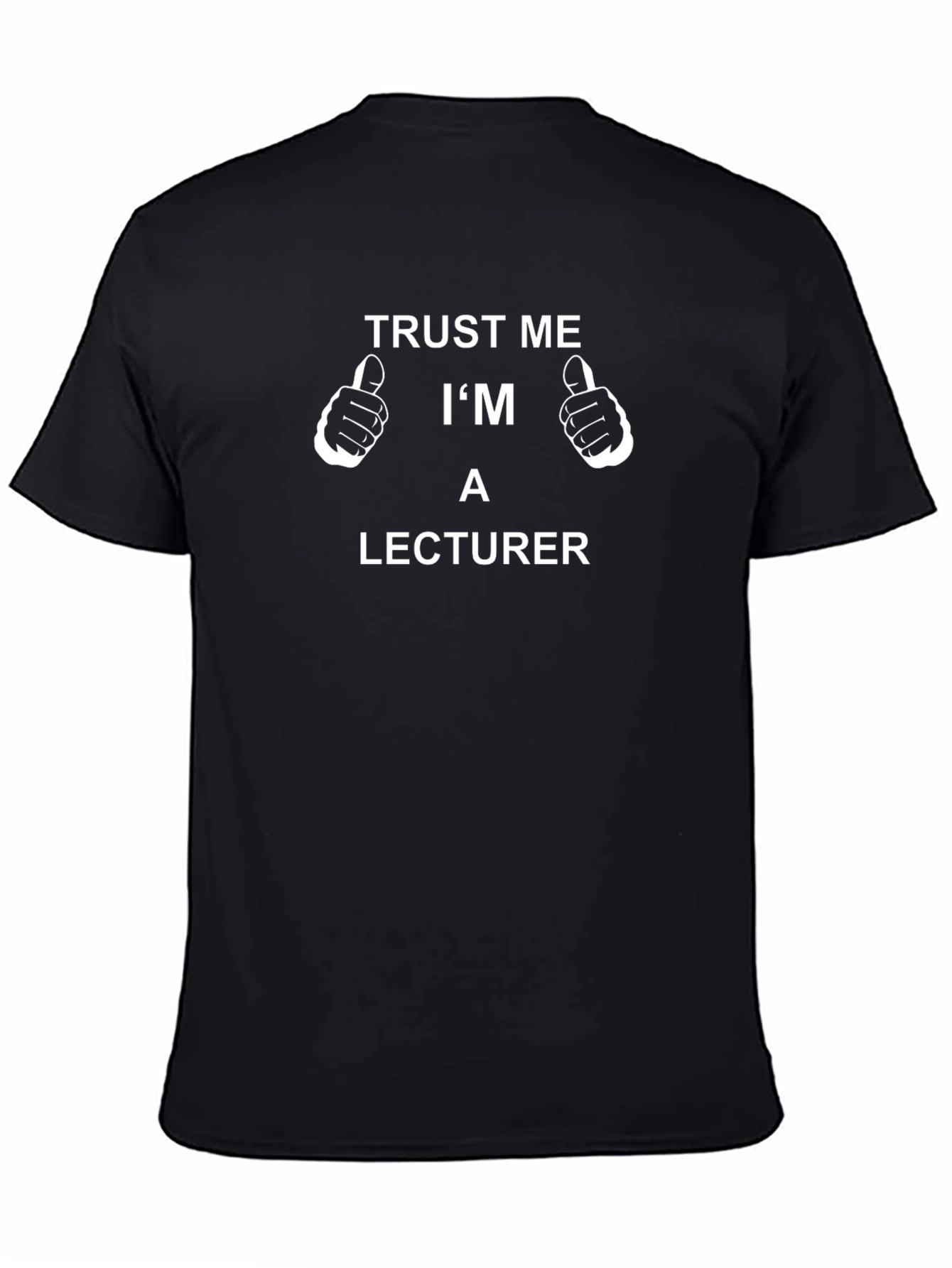 Trust Me Im A Lecturer Graphic T-Shirt