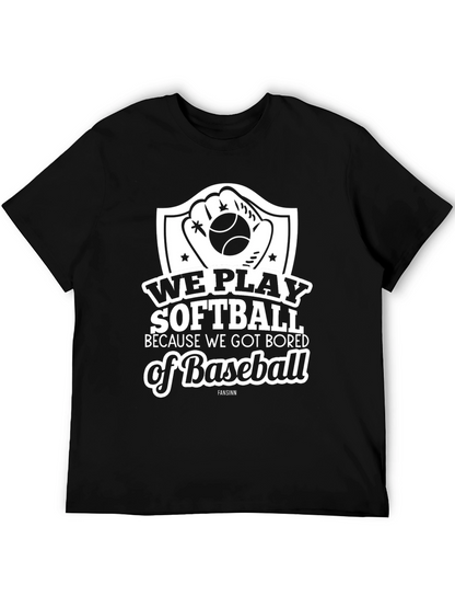 Softball Tee: We Play Softball