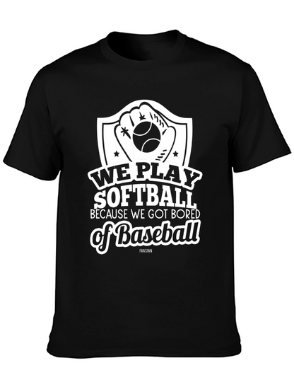 Softball Tee: We Play Softball