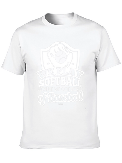 Softball Tee: We Play Softball